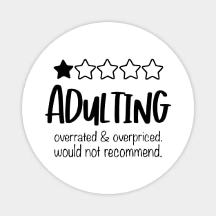 Adulting Would Not Recommend Magnet